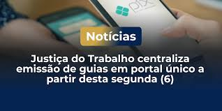 Justiça do Trabalho centraliza emissão de guias em nova plataforma digital